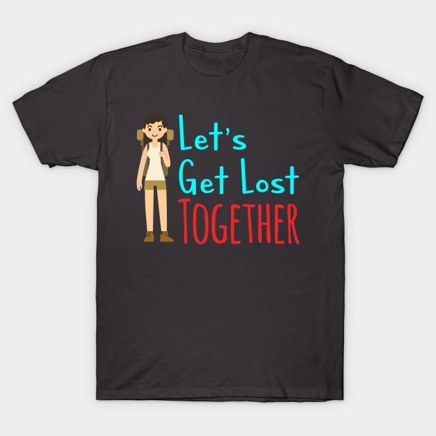 Let's get lost (Male) T-Shirt T-Shirt by adcastaway